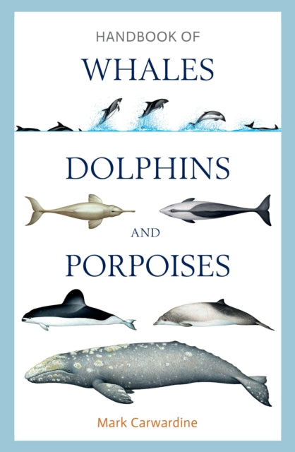 Book cover of: Handbook of Whales, Dolphins and Porpoises. By: Mark Carwardine