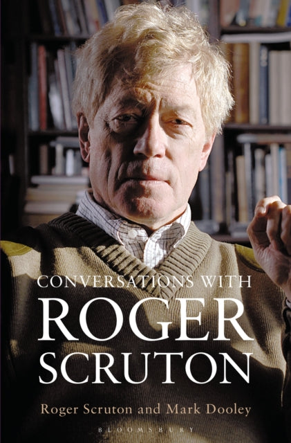 Book cover of: Conversations with Roger Scruton. By: Mark Dooley