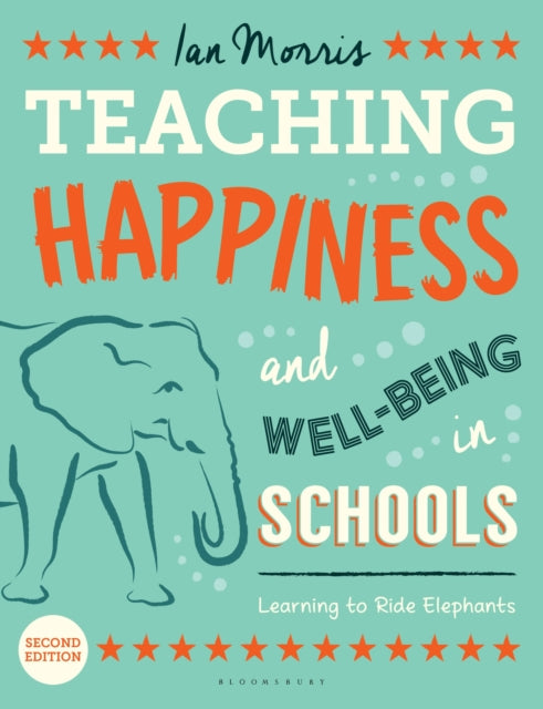 Book cover of: Teaching Happiness and Well-Being in Schools, Second edition. By: Ian Morris