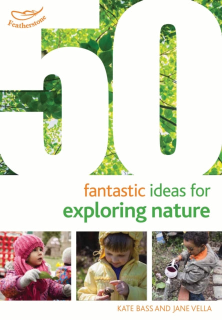 Book cover of: 50 Fantastic Ideas for Exploring Nature. By: Kate Bass