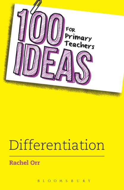 Book cover of: 100 Ideas for Primary Teachers: Differentiation. By: Rachel Orr