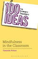 Book cover of: 100 Ideas for Primary Teachers: Mindfulness in the Classroom. By: Tammie Prince