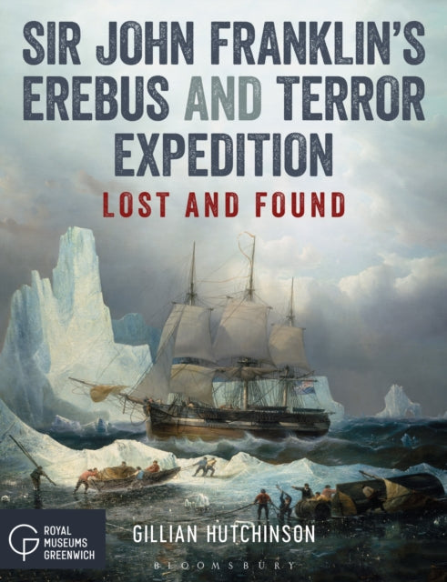 Book cover of: Sir John Franklin’s Erebus and Terror Expedition. By: Gillian Hutchinson