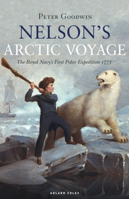 Book cover of: Nelson's Arctic Voyage. By: Peter Goodwin