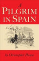 Book cover of: Pilgrim in Spain. By: Christopher Howse