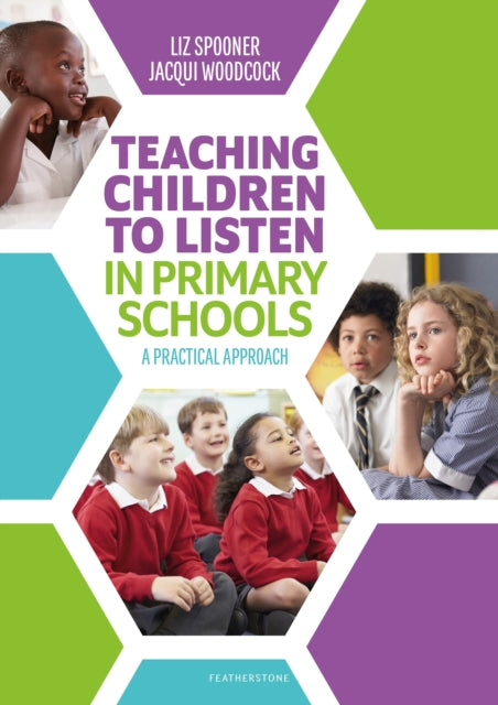 Book cover of: Teaching Children to Listen in Primary Schools. By: Liz Spooner