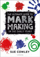 Book cover of: Ultimate Guide to Mark Making in the Early Years. By: Sue Cowley