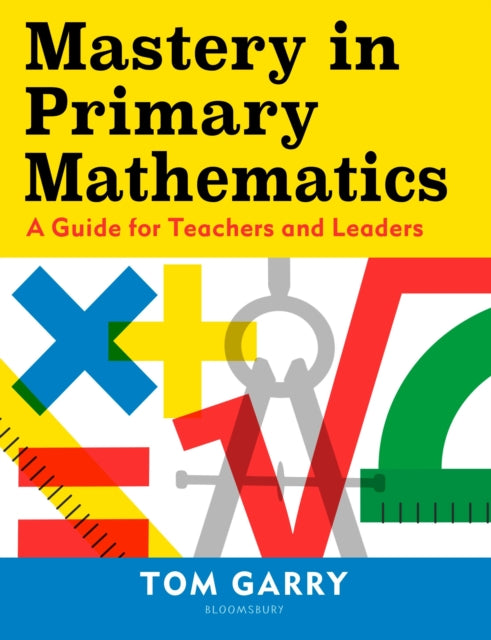 Book cover of: Mastery in Primary Mathematics. By: Tom Garry