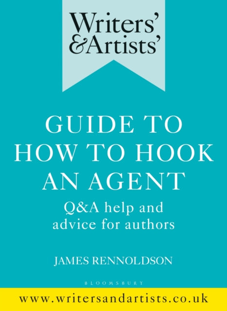 Book cover of: Writers' & Artists' Guide to How to Hook an Agent. By: James Rennoldson