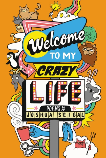 Welcome to My Crazy Life, Poems by the winner of the Laugh Out Loud Award 9781472972729 Joshua Seigal