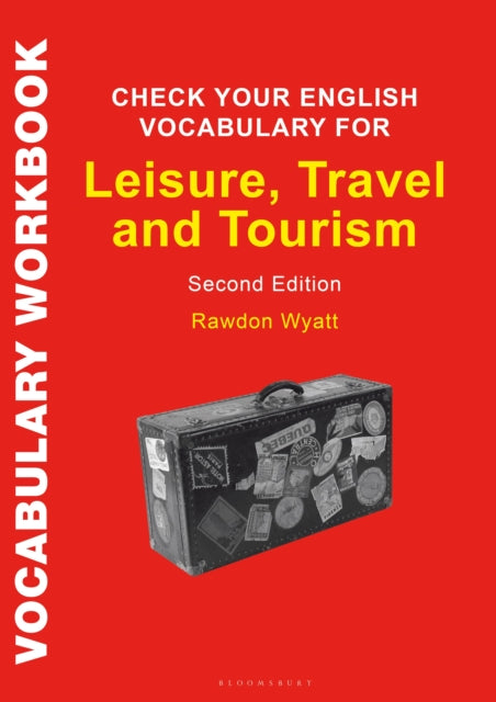 Book cover of: Check Your English Vocabulary for Leisure, Travel and Tourism. By: Rawdon Wyatt