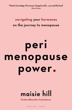 Perimenopause Power, Navigating your hormones on the journey to menopause