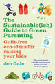 Book cover of: Sustainable(ish) Guide to Green Parenting. By: Jen Gale