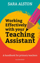 Book cover of: Working Effectively With Your Teaching Assistant. By: Sara Alston