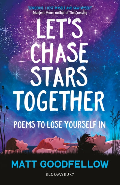 Let's Chase Stars Together, Poems to lose yourself in, perfect for 10+ 9781472993847 Matt Goodfellow