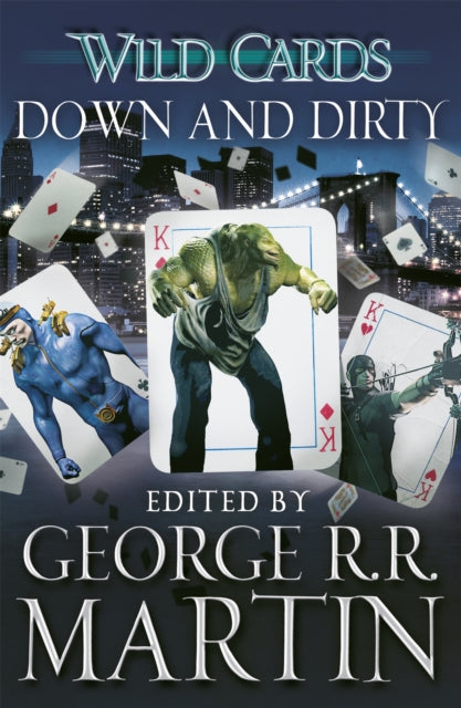 Book cover of: Wild Cards: Down and Dirty. By: George R. R. Martin