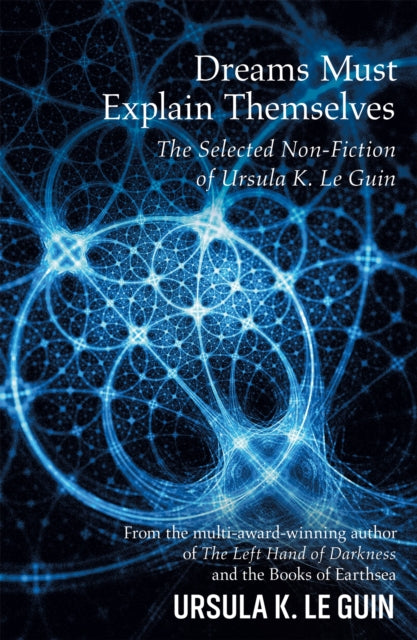 Book cover of: Dreams Must Explain Themselves. By: Ursula K. Le Guin