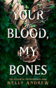 Book cover of: Your Blood, My Bones. By: Kelly Andrew