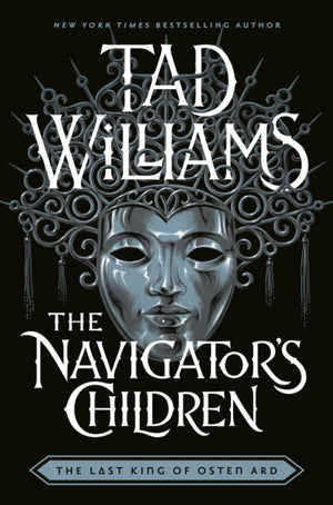 Navigator's Children, The epic conclusion to the groundbreaking Last King of Osten Ard series
