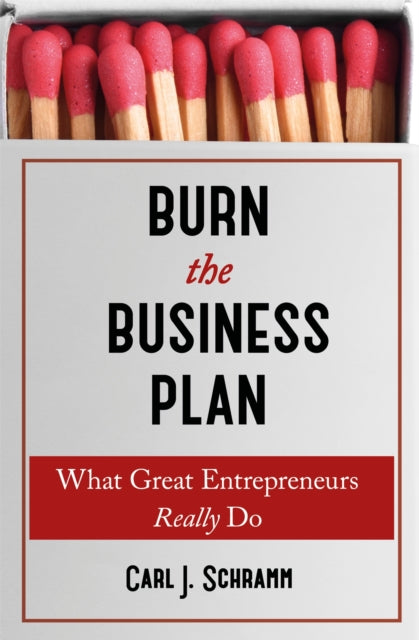 Book cover of: Burn The Business Plan. By: Carl J. Schramm