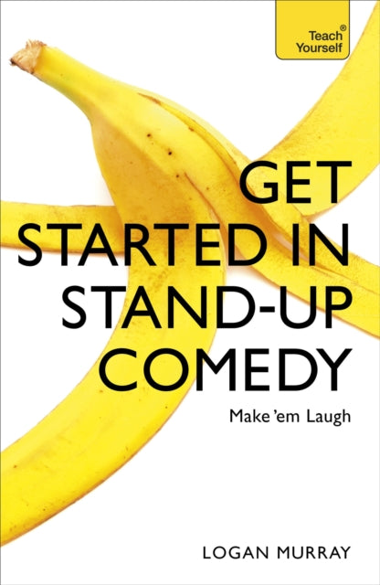 Book cover of: Get Started in Stand-Up Comedy. By: Logan Murray