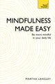 Book cover of: Mindfulness Made Easy. By: Martha Langley