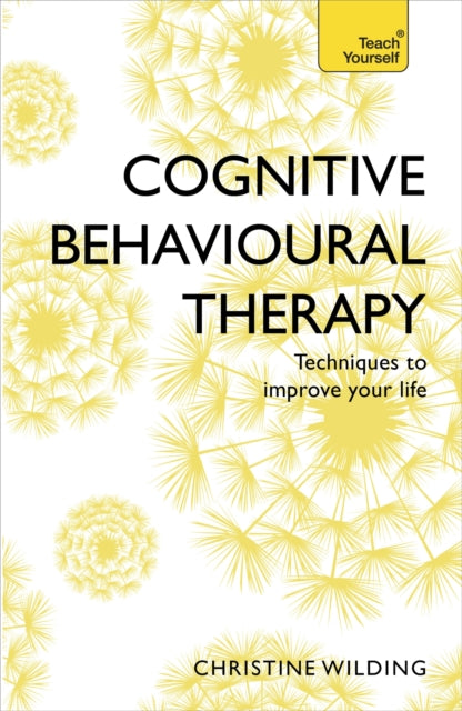 Book cover of: Cognitive Behavioural Therapy (CBT). By: Christine Wilding