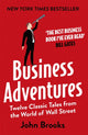 Business Adventures, Twelve Classic Tales from the World of Wall Street: The New York Times bestseller Bill Gates calls 'the best business book I've ever read' 9781473611528 John Brooks