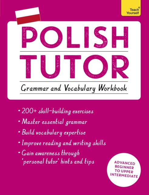 Book cover of: Polish Tutor: Grammar and Vocabulary Workbook (Learn Polish with Teach Yourself). By: Joanna Michalak-Gray