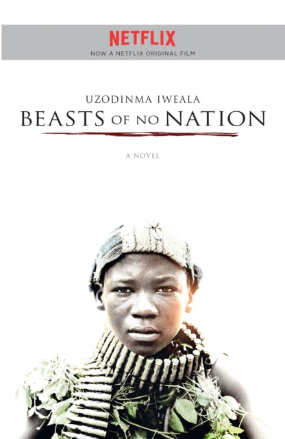 Book cover of: Beasts of No Nation. By: Uzodinma Iweala