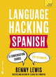 Book cover of: LANGUAGE HACKING SPANISH (Learn How to Speak Spanish - Right Away). By: Benny Lewis