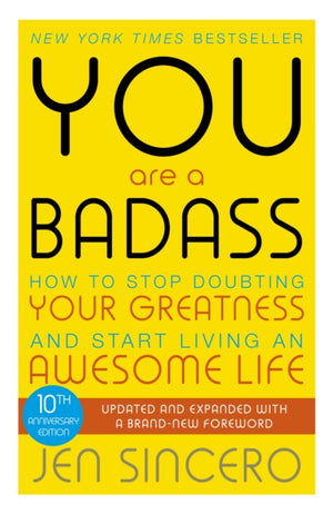 You Are a Badass, How to Stop Doubting Your Greatness and Start Living an Awesome Life