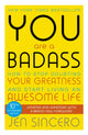 You Are a Badass, How to Stop Doubting Your Greatness and Start Living an Awesome Life 9781473649521 Jen Sincero