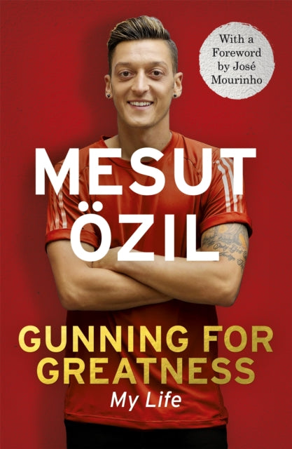 Book cover of: Gunning for Greatness: My Life. By: Mesut Özil