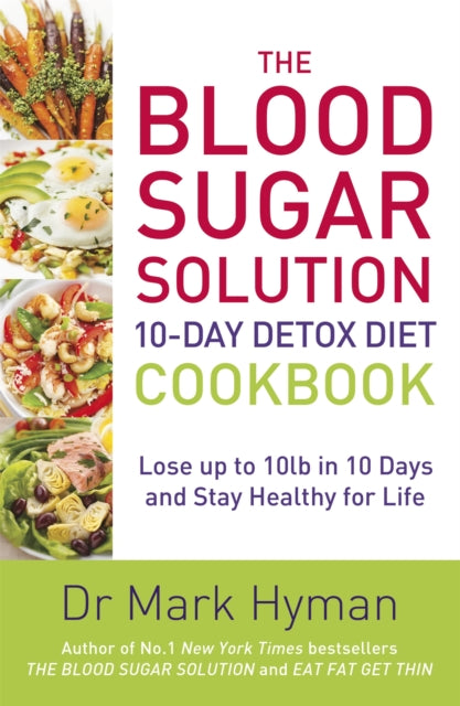 Book cover of: Blood Sugar Solution 10-Day Detox Diet Cookbook. By: Mark Hyman