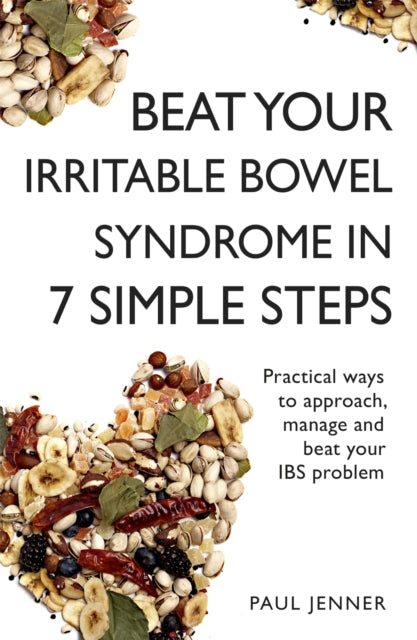 Book cover of: Beat Your Irritable Bowel Syndrome (IBS) in 7 Simple Steps. By: Paul Jenner