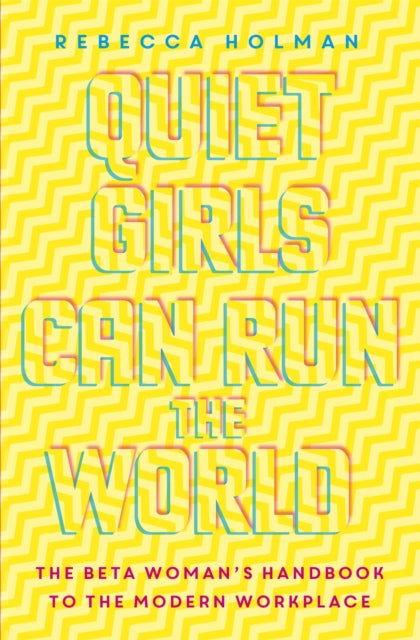 Book cover of: Quiet Girls Can Run the World. By: Rebecca Holman