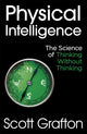 Book cover of: Physical Intelligence. By: Scott Grafton