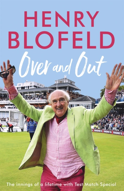 Book cover of: Over and Out: My Innings of a Lifetime with Test Match Special. By: Henry Blofeld