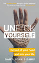 Unf*ck Yourself, Get out of your head and into your life 9781473671577 Gary John Bishop