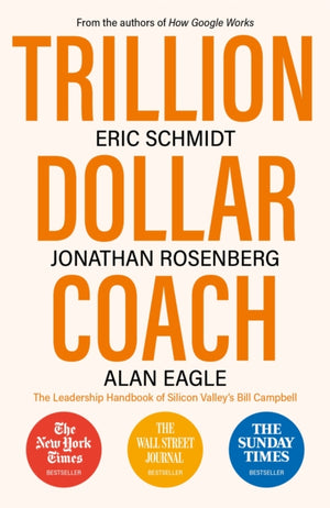 Trillion Dollar Coach, The Leadership Handbook of Silicon Valley's Bill Campbell