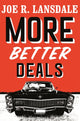 Book cover of: More Better Deals. By: Joe R. Lansdale