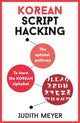 Book cover of: Korean Script Hacking. By: Judith Meyer