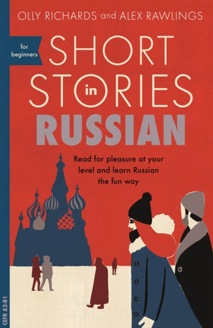 Short Stories in Russian for Beginners, Read for pleasure at your level, expand your vocabulary and learn Russian the fun way!