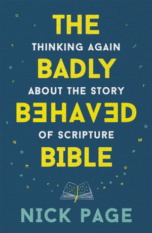 Badly Behaved Bible, Thinking again about the story of Scripture