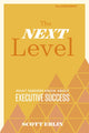Book cover of: Next Level. By: Scott Eblin