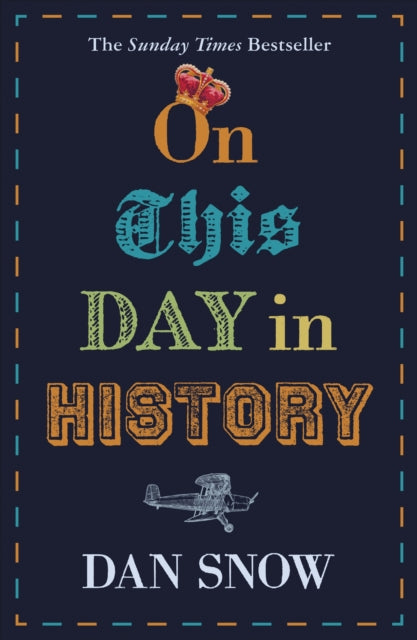 Book cover of: On This Day in History. By: Dan Snow