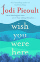 Wish You Were Here, a completely gripping, unputdownable novel from bestselling author of Mad Honey 9781473692534 Jodi Picoult