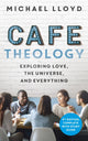 Book cover of: Cafe Theology. By: Lloyd, Michael