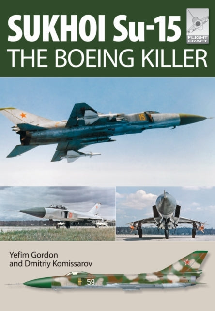 Book cover of: Flight Craft 5: Sukhoi Su-15: The 'Boeing Killer'. By: Yefim Gordon